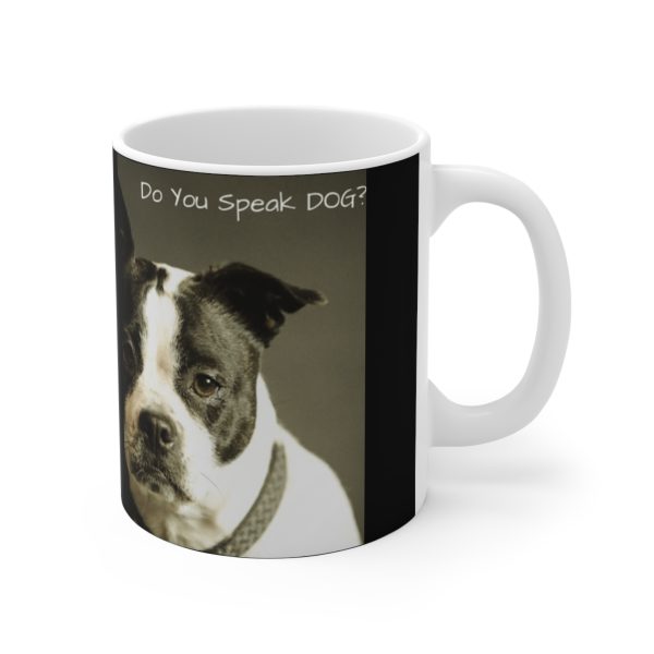 Do You Speak Dog? - Dog Lovers Mug - 11oz Ceramic Coffee Cup